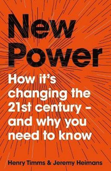 Kniha: New Power: How It´s Changing The 21st Ce - Timms Henry