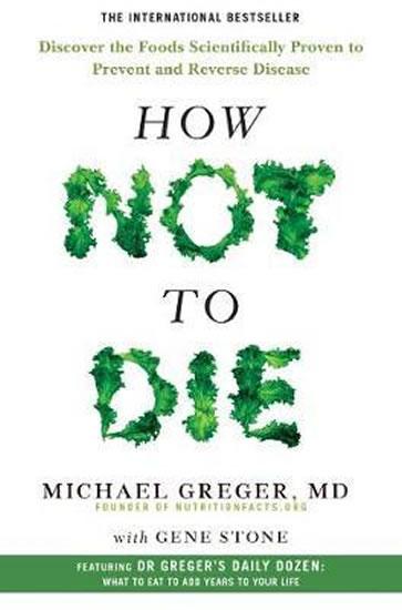 Kniha: How Not To Die - Greger Michael