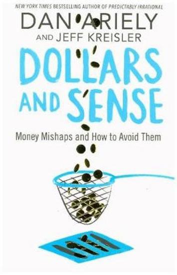 Kniha: Dollars and Sense : Money Mishaps and How to Avoid Them - Ariely Dan