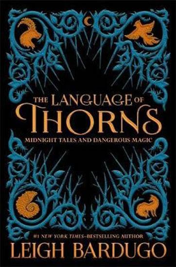 Kniha: The Language of Thorns : Midnight Tales and Dangerous Magic - Bardugo Leigh