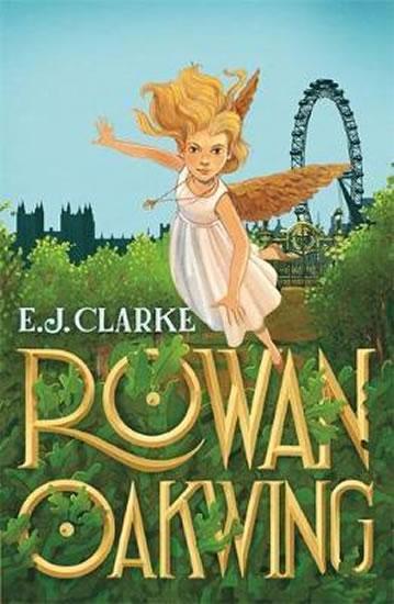 Kniha: Rowan Oakwing : A London Fairy Tale - Clarke E. J.