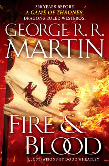 Kniha: Fire and Blood : 300 Years Before a Game of Thrones (a Targaryen History) - Martin George R. R.