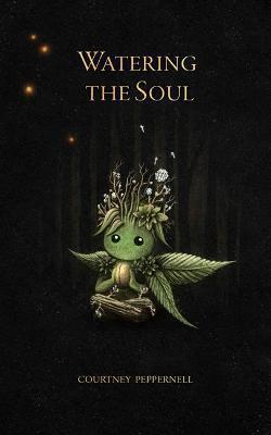 Kniha: Watering the Soul - Peppernell Courtney