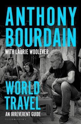 Kniha: World Travel : An Irreverent Guide - Bourdain Anthony