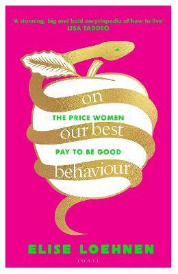 Kniha: On Our Best Behaviour: The Price Women Pay to Be Good - Loehnen Elise