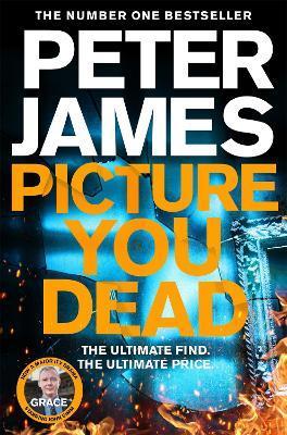 Kniha: Picture You Dead: Roy Grace returns to solve a nerve-shattering case - James Peter