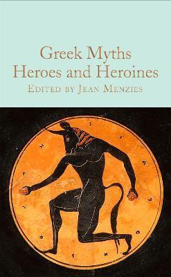 Kniha: Greek Myths: Heroes and Heroines - Menzies Jean