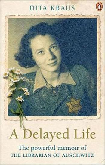 Kniha: A Delayed Life : The true story of the Librarian of Auschwitz - Kraus Dita