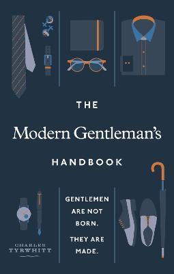 Kniha: The Modern Gentleman´s Handbook : Gentlemen are not born, they are made - Tyrwhitt Charles