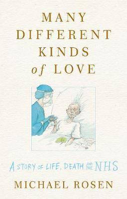 Kniha: Many Different Kinds of Love : A story of life, death and the NHS - Rosen Michael