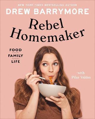 Kniha: Rebel Homemaker : Food, Family, Life - Barrymore Drew