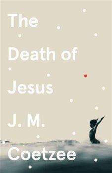 Kniha: The Death of Jesus - Coetzee, John Maxwell