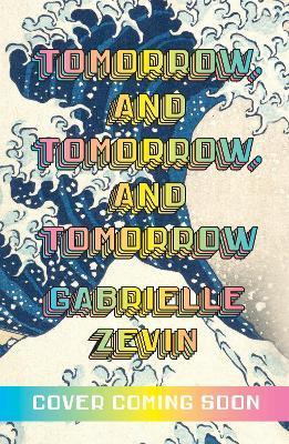 Kniha: Tomorrow, and Tomorrow, and Tomorrow - Zevinová Gabrielle