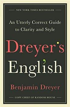 Kniha: Dreyer's English: An Utterly Correct Guide to Clarity and Style - Dreyer, Benjamin