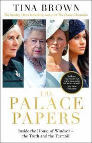 The Palace Papers : Inside the House of Windsor, the Truth and the Turmoil