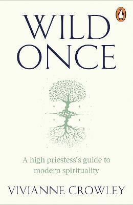 Kniha: Wild Once: A high priestess´s guide to modern spirituality - Crowley Vivianne