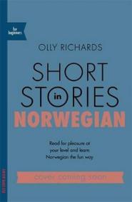 Short Stories in Norwegian for Beginners : Read for pleasure at your level, expand your vocabulary and learn Norwegian the fun way!