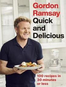 Gordon Ramsay Quick - Delicious : 100 recipes in 30 minutes or less