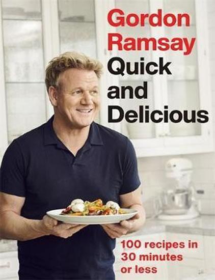 Kniha: Gordon Ramsay Quick - Delicious : 100 recipes in 30 minutes or less - Ramsay Gordon