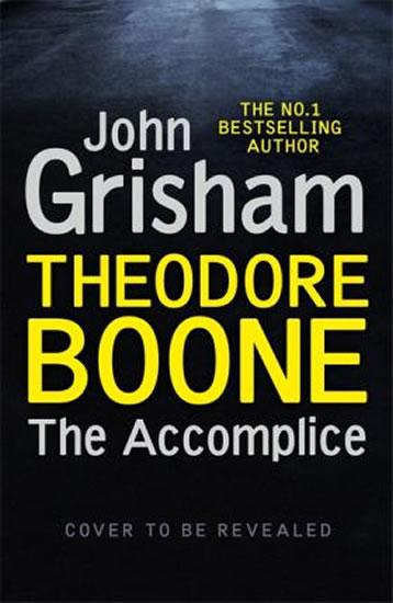 Kniha: Theodore Boone: The Accomplice : Theodor - Grisham John