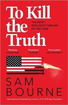 Kniha: To Kill the Truth - Bourne, Sam