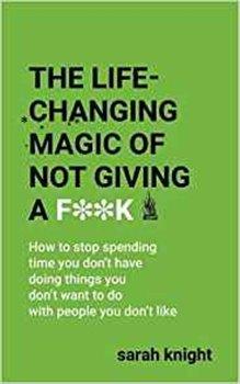 Kniha: The Life-Changing Magic of Not Giving a F** - Knight, Sarah