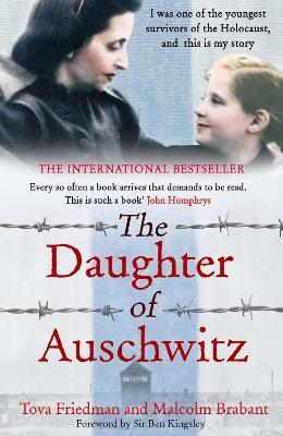 Kniha: The Daughter of Auschwitz: THE INTERNATIONAL BESTSELLER - a heartbreaking true story of courage, resilience and survival - Friedman Tova