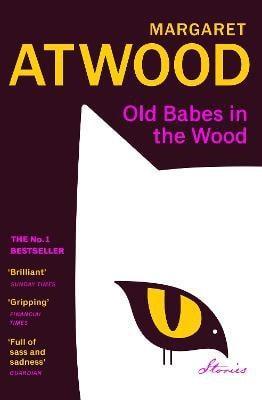 Kniha: Old Babes in the Wood - Atwood Margaret