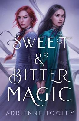 Kniha: Sweet - Bitter Magic - Tooley Adrienne