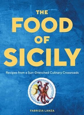 Kniha: The Food of Sicily: Recipes from a Sun-Drenched Culinary Crossroads - Lanza Fabrizia
