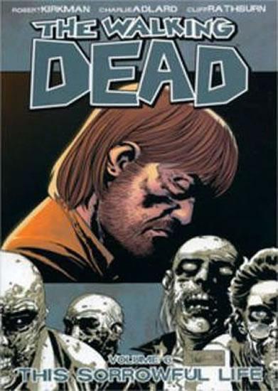 Kniha: The Walking Dead: This Sorrowful Life Volume 6 - Kirkman Robert, Adlard Charlie, Rathburn Cliff