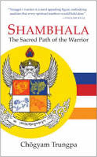 Kniha: Shambhala : The Sacred Path of the Warrior - Trungpa Chögyam