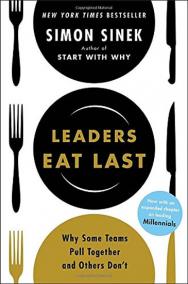 Leaders Eat Last : Why Some Teams Pull Together and Others Don´t