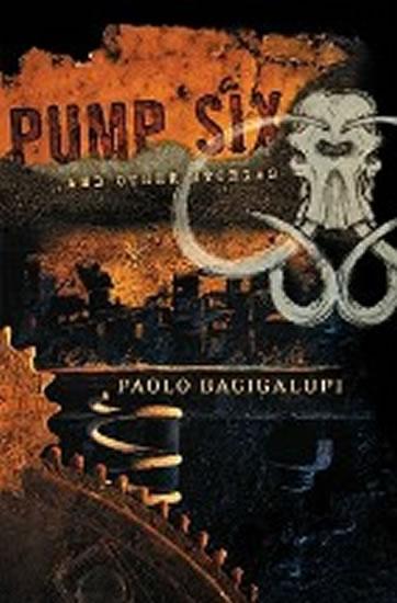 Kniha: Pump Six and Other Stories - Bacigalupi Paolo