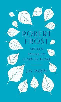 Kniha: Robert Frost: Sixteen Poems to Learn by Heart - Frost Robert