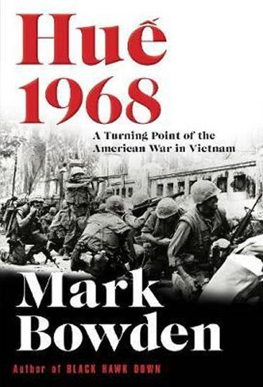 Kniha: Hue 1968 : A Turning Point of the American War in Vietnam - Bowden Mark