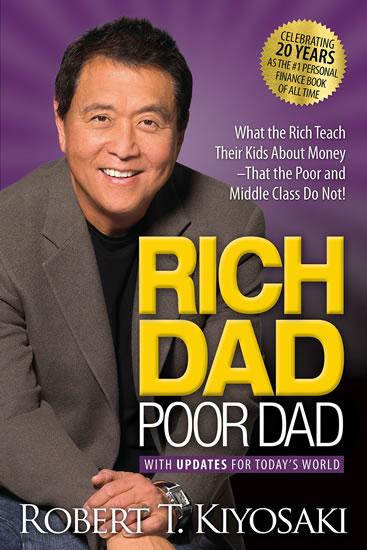 Kniha: Rich Dad Poor Dad: What the Rich Teach Their Kids About Money That the Poor and Middle Class Do Not! - Kiyosaki Robert T.