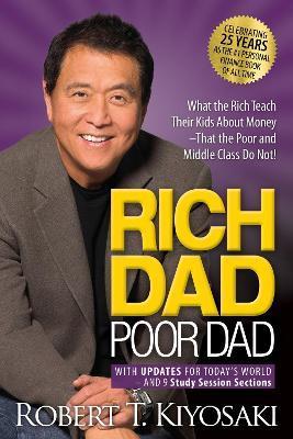 Kniha: Rich Dad Poor Dad: What the Rich Teach Their Kids About Money That the Poor and Middle Class Do Not! - Kiyosaki Robert T.