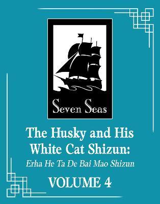 Kniha: The Husky and His White Cat Shizun: Erha He Ta De Bai Mao Shizun Vol. 4 - Bao Bu Chi Rou Rou