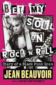 Bet My Soul on Rock ´n´ Roll: Diary of a Black Punk Icon