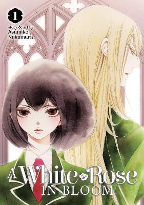 Kniha: A White Rose in Bloom 1 - Nakamura Asumiko
