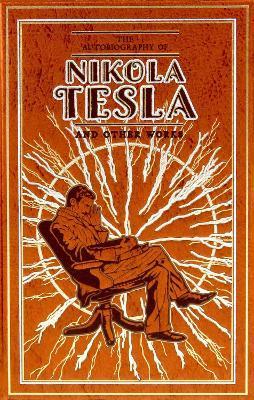 Kniha: The Autobiography of Nikola Tesla and Other Works - Tesla Nikola