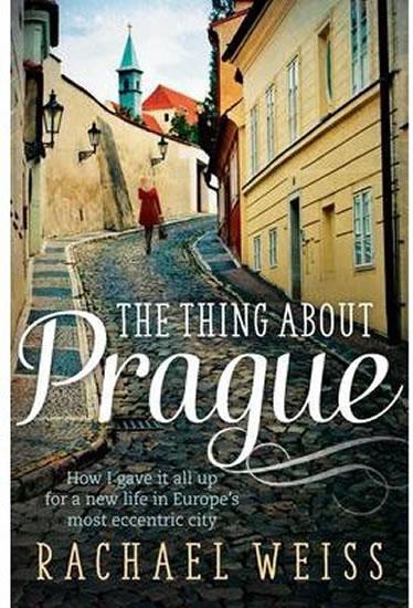 Kniha: The Thing About Prague - Weiss Rachel