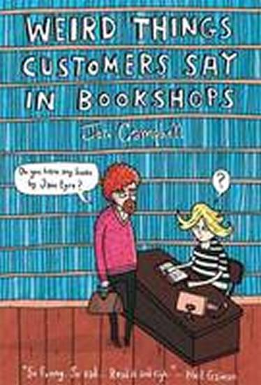 Kniha: Weird Things Customers Say in Bookshops - Campbell Jen