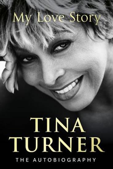 Kniha: Tina Turner: My Love Story (Official Autobiography) - Turner Tina