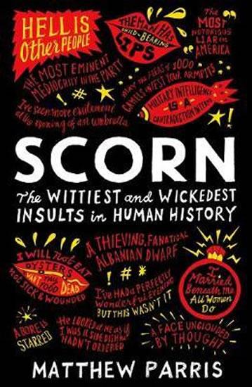 Kniha: Scorn : The Wittiest and Wickedest Insults in Human History - Parris Matthew