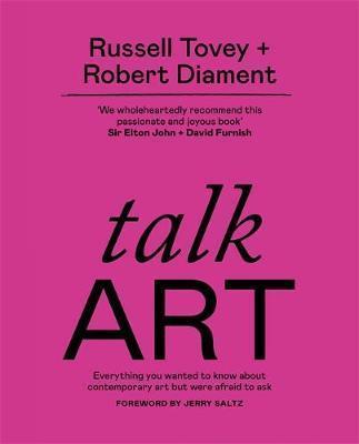 Kniha: Talk Art : Everything you wanted to know about contemporary art but were afraid to ask - Tovey, Robert Diament Russel