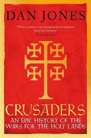 Kniha: Crusaders : An Epic History of the Wars - Jones Dan