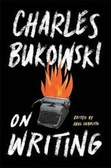 Kniha: On Writing - Bukowski Charles