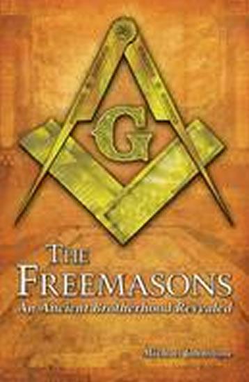 Kniha: The Freemasons: An Ancient Brotherhood Revealed - Johnstone Michael
